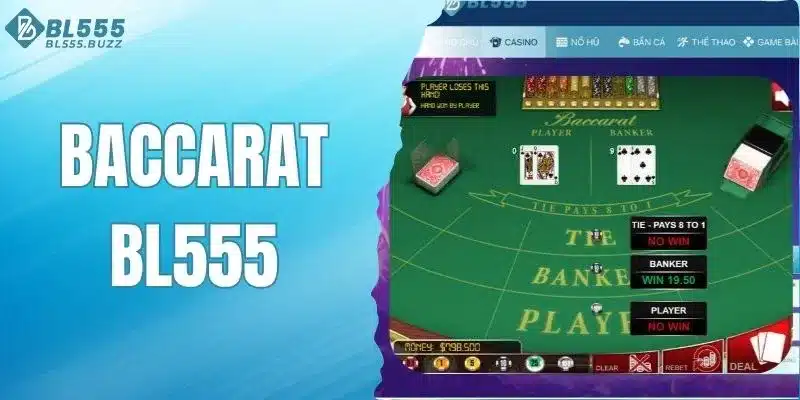 Baccarat BL555 - Game bài đỉnh cao, dễ chơi dễ trúng