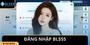 Cách Đăng Nhập BL555 An Toàn Không Bị Chặn 2025