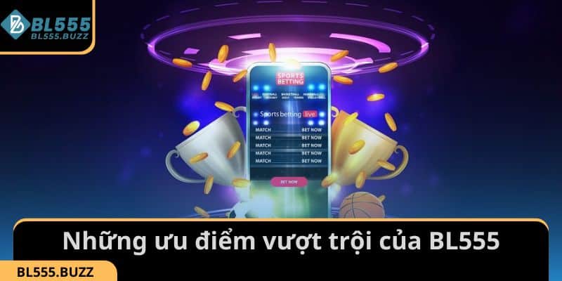 Ưu điểm vượt trội khiến BL555 được yêu thích