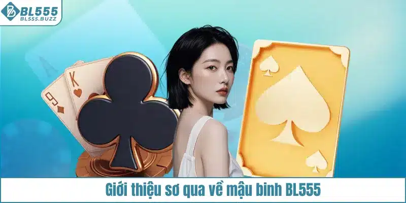 Mậu Binh là trò chơi bài chiến thuật phổ biến tại BL555